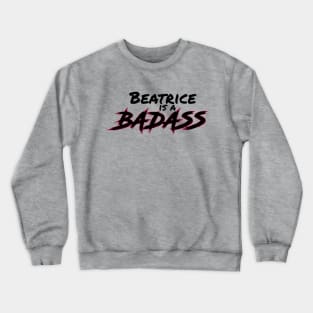 Beatrice is a Badass | Warrior Nun | Sister Beatrice Crewneck Sweatshirt